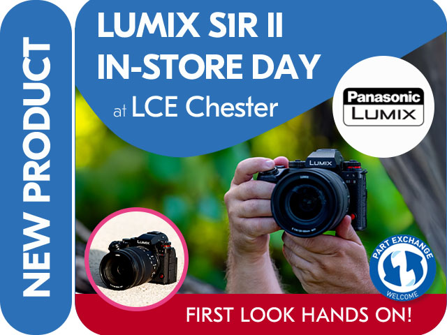 LUMIX S1R II FIRST LOOK HANDS ON IN-STORE DEMO DAY at LCE CHESTER