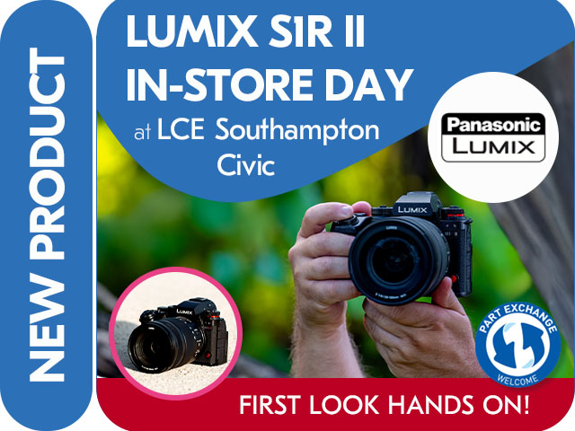 LUMIX S1R II FIRST LOOK HANDS ON IN-STORE DEMO DAY at LCE SOUTHAMPTON CIVIC