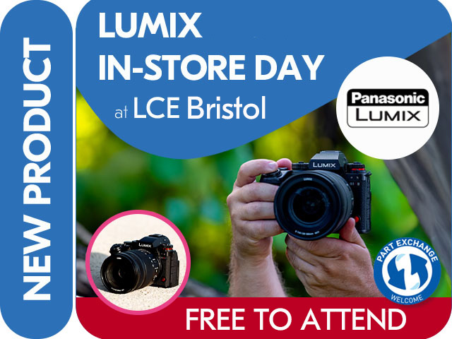 LUMIX  HANDS ON IN-STORE DEMO  at LCE BRISTOL